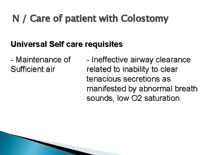 N / Care of patient with Colostomy Universal Self care requisites - Maintenance of