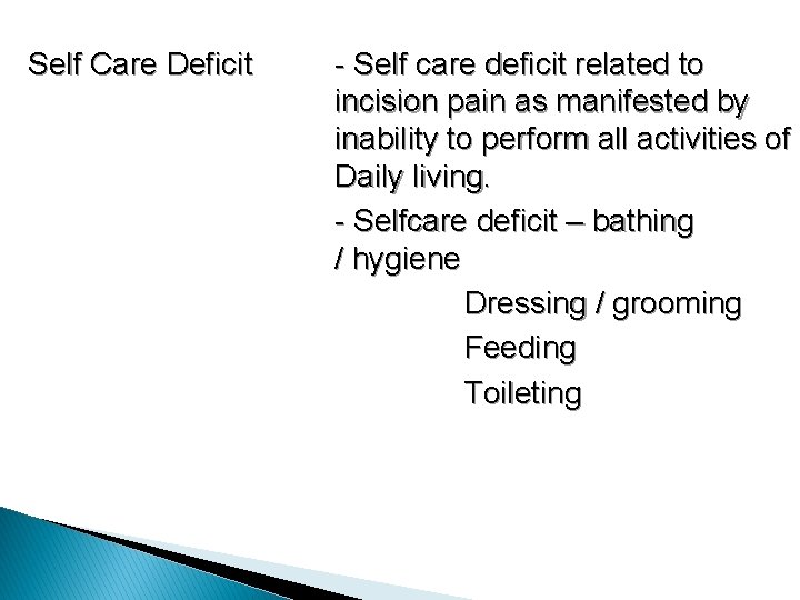 Self Care Deficit - Self care deficit related to incision pain as manifested by