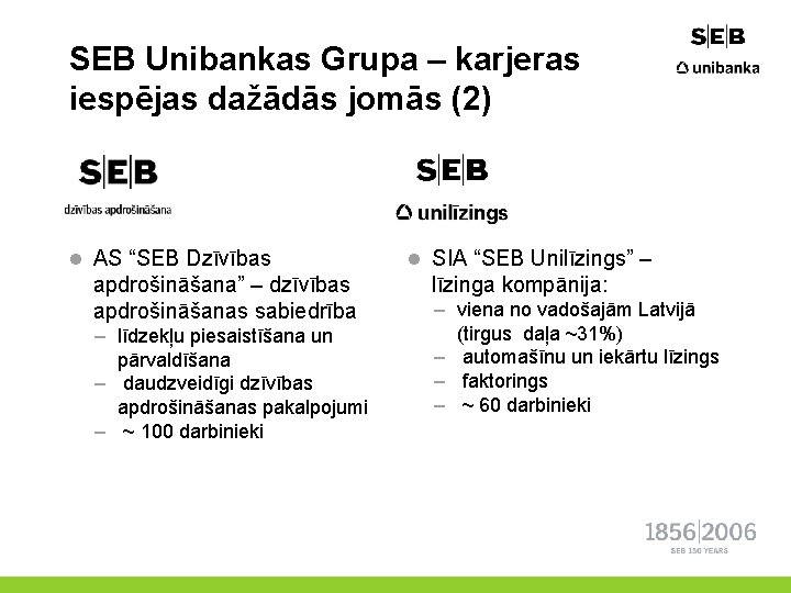 SEB Unibankas Grupa – karjeras iespējas dažādās jomās (2) l AS “SEB Dzīvības apdrošināšana”