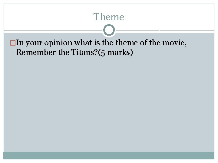 Theme �In your opinion what is theme of the movie, Remember the Titans? (5