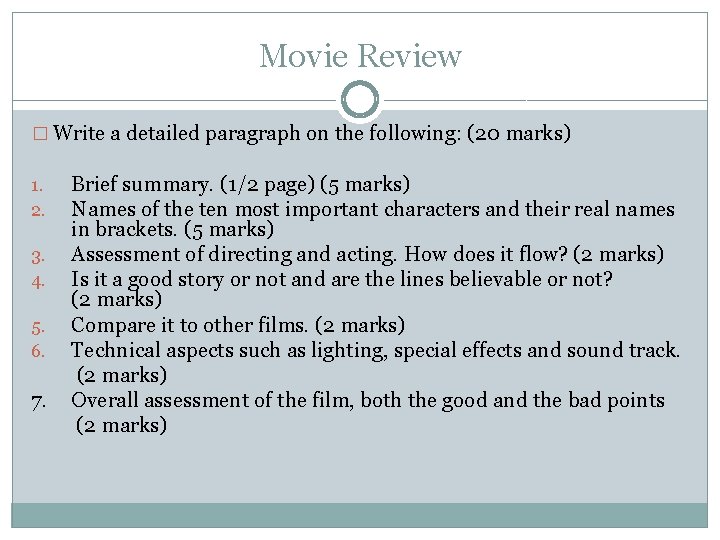 Movie Review � Write a detailed paragraph on the following: (20 marks) 1. 2.