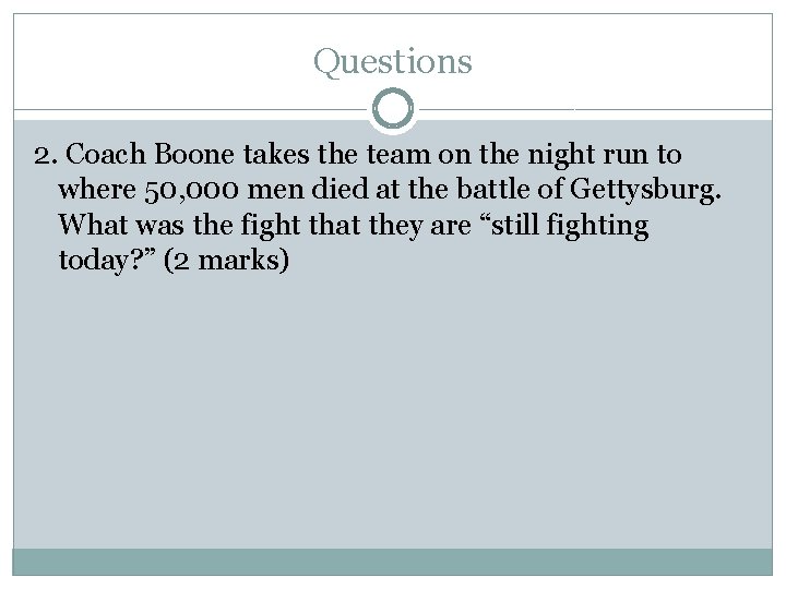 Questions 2. Coach Boone takes the team on the night run to where 50,