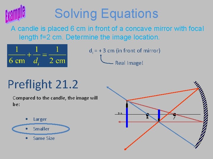 Solving Equations A candle is placed 6 cm in front of a concave mirror Solving Equations A candle is placed 6 cm in front of a concave mirror