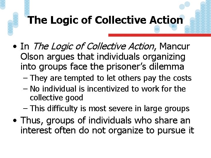 The Logic of Collective Action • In The Logic of Collective Action, Mancur Olson