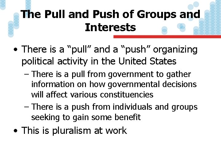 The Pull and Push of Groups and Interests • There is a “pull” and