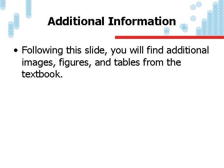 Additional Information • Following this slide, you will find additional images, figures, and tables