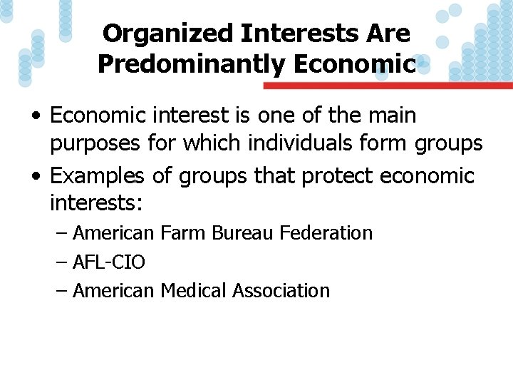 Organized Interests Are Predominantly Economic • Economic interest is one of the main purposes