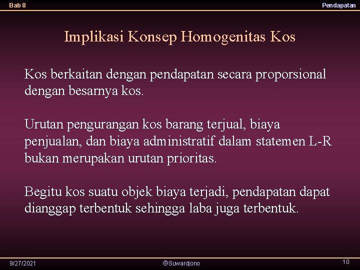 Bab 8 Pendapatan Implikasi Konsep Homogenitas Kos berkaitan dengan pendapatan secara proporsional dengan besarnya