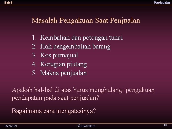 Bab 8 Pendapatan Masalah Pengakuan Saat Penjualan 1. 2. 3. 4. 5. Kembalian dan