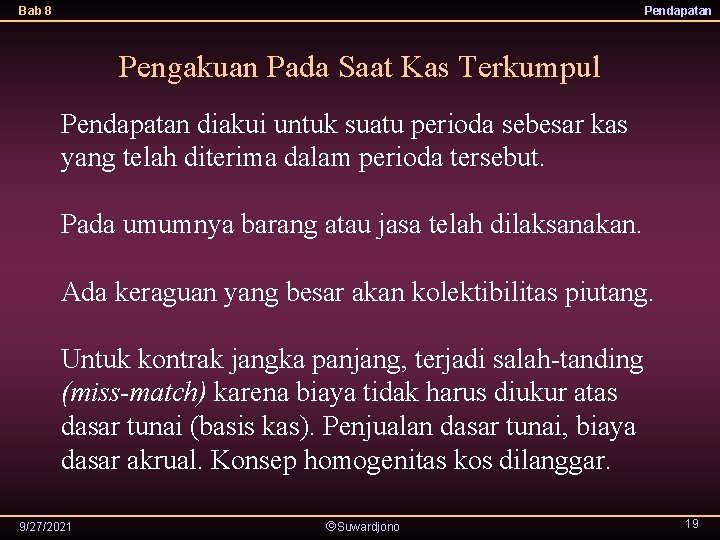 Bab 8 Pendapatan Pengakuan Pada Saat Kas Terkumpul Pendapatan diakui untuk suatu perioda sebesar