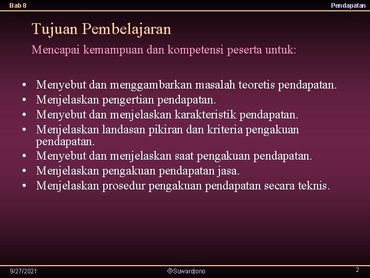 Bab 8 Pendapatan Tujuan Pembelajaran Mencapai kemampuan dan kompetensi peserta untuk: • • Menyebut