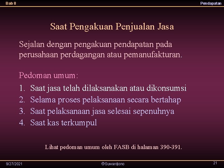 Bab 8 Pendapatan Saat Pengakuan Penjualan Jasa Sejalan dengan pengakuan pendapatan pada perusahaan perdagangan