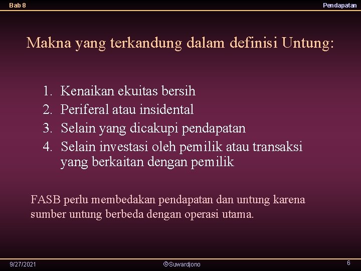 Bab 8 Pendapatan Makna yang terkandung dalam definisi Untung: 1. 2. 3. 4. Kenaikan