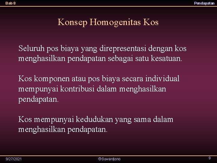 Bab 8 Pendapatan Konsep Homogenitas Kos Seluruh pos biaya yang direpresentasi dengan kos menghasilkan