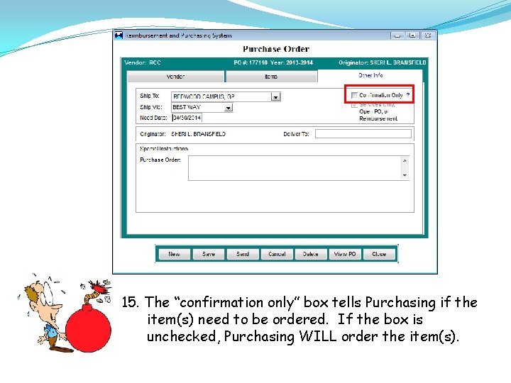 15. The “confirmation only” box tells Purchasing if the item(s) need to be ordered.