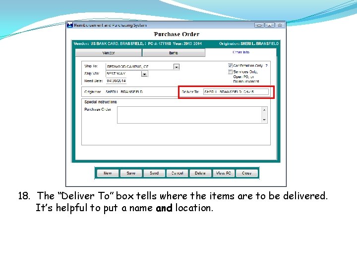 18. The “Deliver To” box tells where the items are to be delivered. It’s