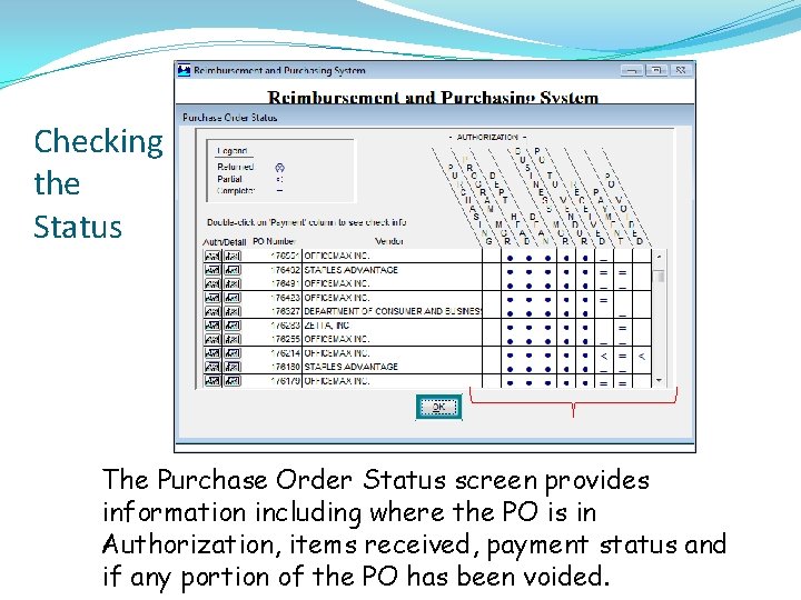 Checking the Status The Purchase Order Status screen provides information including where the PO