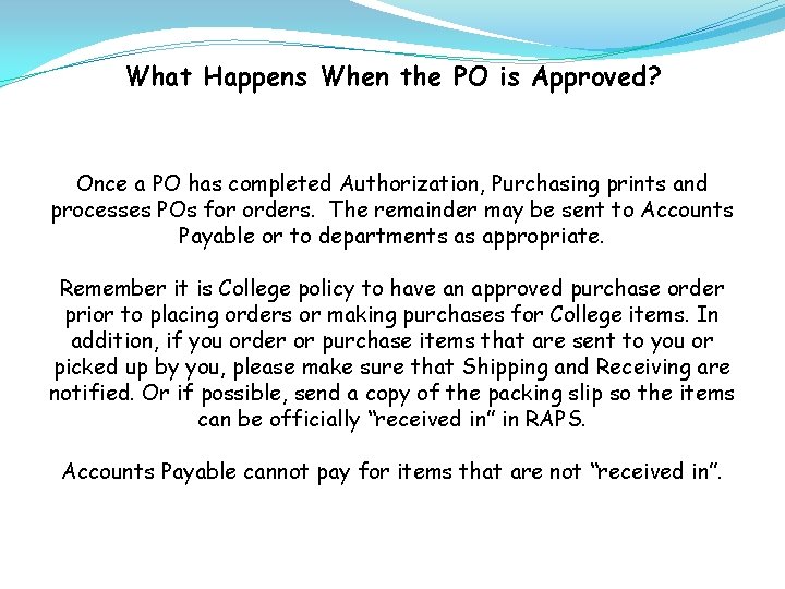 What Happens When the PO is Approved? Once a PO has completed Authorization, Purchasing