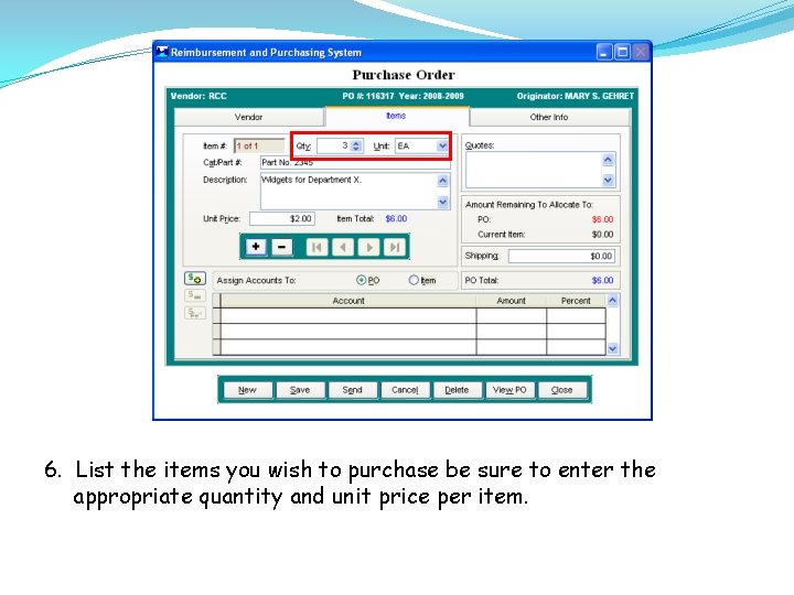 6. List the items you wish to purchase be sure to enter the appropriate