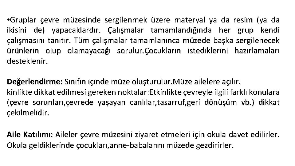  • Gruplar çevre müzesinde sergilenmek üzere materyal ya da resim (ya da ikisini