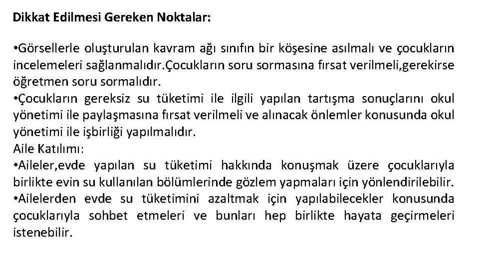 Dikkat Edilmesi Gereken Noktalar: • Görsellerle oluşturulan kavram ağı sınıfın bir köşesine asılmalı ve