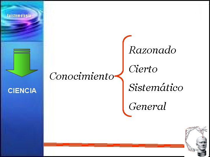 Epistemología Razonado Conocimiento CIENCIA Cierto Sistemático General 