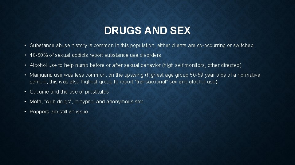 DRUGS AND SEX • Substance abuse history is common in this population, either clients