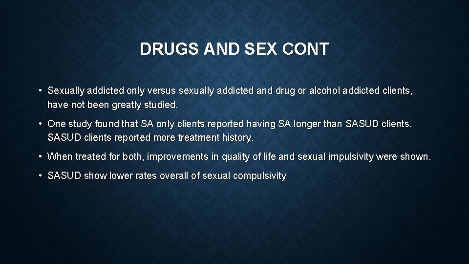 DRUGS AND SEX CONT • Sexually addicted only versus sexually addicted and drug or