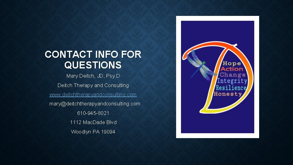CONTACT INFO FOR QUESTIONS Mary Deitch, JD, Psy. D Deitch Therapy and Consulting www.