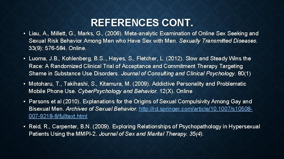 REFERENCES CONT. • Liau, A. , Millett, G. , Marks, G. , (2006). Meta-analytic