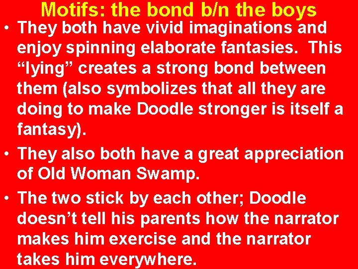 Motifs: the bond b/n the boys • They both have vivid imaginations and enjoy