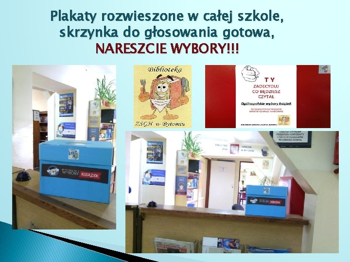 Plakaty rozwieszone w całej szkole, skrzynka do głosowania gotowa, NARESZCIE WYBORY!!! 