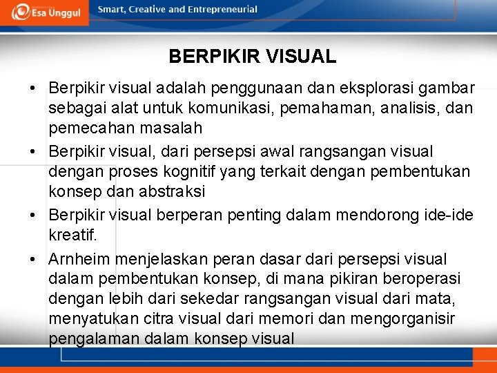 BERPIKIR VISUAL • Berpikir visual adalah penggunaan dan eksplorasi gambar sebagai alat untuk komunikasi,