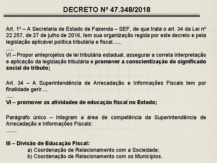 DECRETO Nº 47. 348/2018 Art. 1º – A Secretaria de Estado de Fazenda –