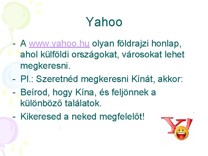 Yahoo - A www. yahoo. hu olyan földrajzi honlap, ahol külföldi országokat, városokat lehet Yahoo - A www. yahoo. hu olyan földrajzi honlap, ahol külföldi országokat, városokat lehet