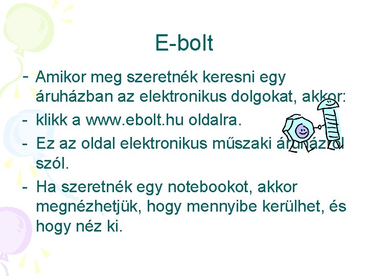 E-bolt - Amikor meg szeretnék keresni egy áruházban az elektronikus dolgokat, akkor: - klikk E-bolt - Amikor meg szeretnék keresni egy áruházban az elektronikus dolgokat, akkor: - klikk