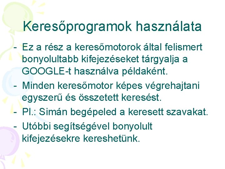 Keresőprogramok használata - Ez a rész a keresőmotorok által felismert bonyolultabb kifejezéseket tárgyalja a Keresőprogramok használata - Ez a rész a keresőmotorok által felismert bonyolultabb kifejezéseket tárgyalja a