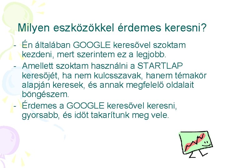 Milyen eszközökkel érdemes keresni? - Én általában GOOGLE keresővel szoktam kezdeni, mert szerintem ez Milyen eszközökkel érdemes keresni? - Én általában GOOGLE keresővel szoktam kezdeni, mert szerintem ez