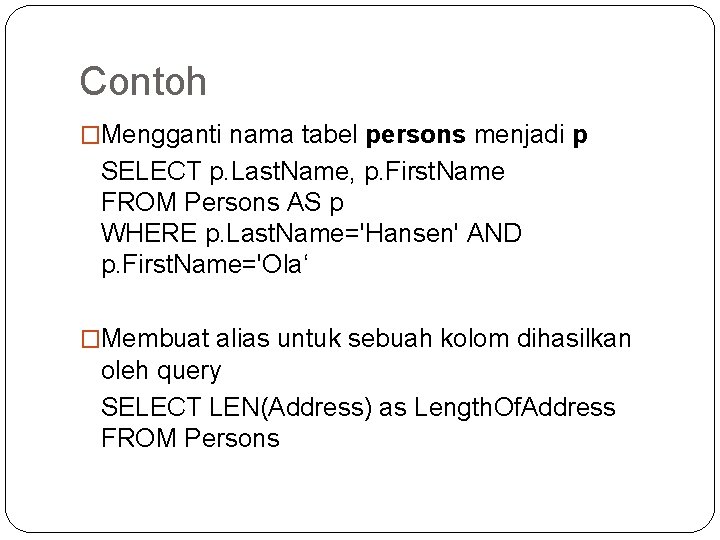 Contoh �Mengganti nama tabel persons menjadi p SELECT p. Last. Name, p. First. Name