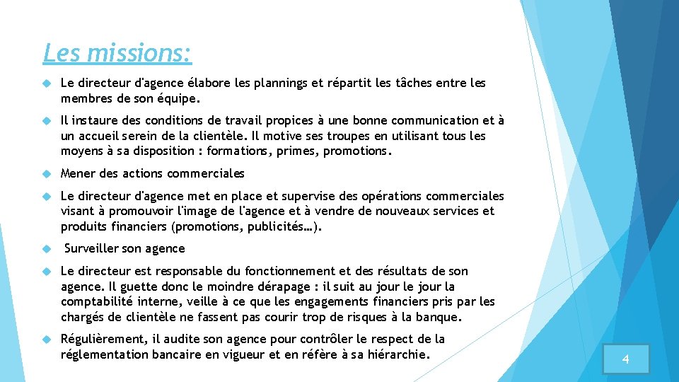 Les missions: Le directeur d'agence élabore les plannings et répartit les tâches entre les