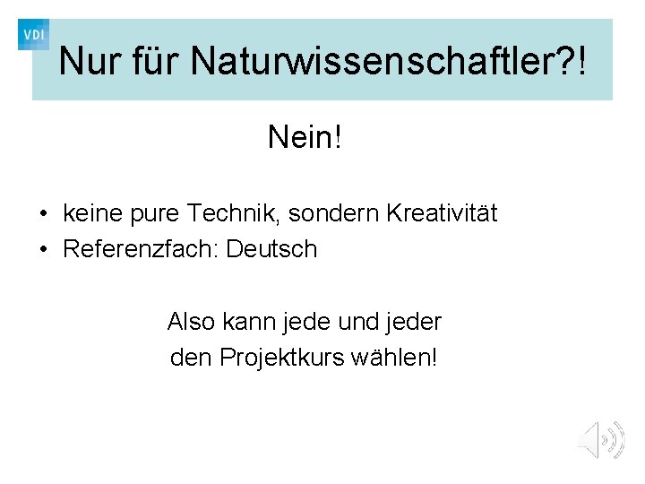 Nur für Naturwissenschaftler? ! Nein! • keine pure Technik, sondern Kreativität • Referenzfach: Deutsch