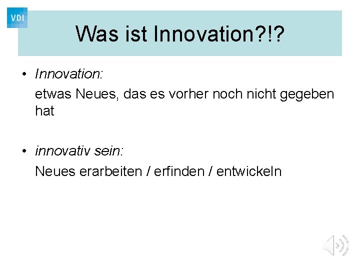 Was ist Innovation? !? • Innovation: etwas Neues, das es vorher noch nicht gegeben