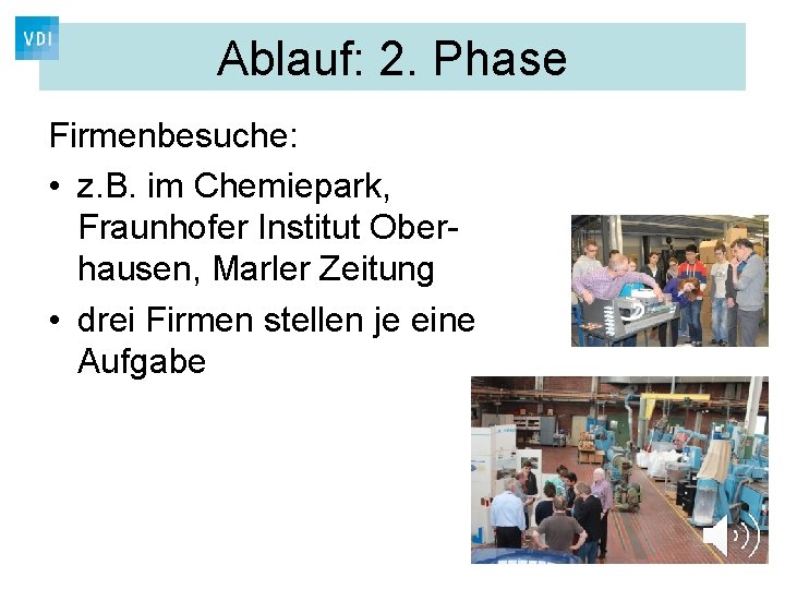 Ablauf: 2. Phase Firmenbesuche: • z. B. im Chemiepark, Fraunhofer Institut Oberhausen, Marler Zeitung