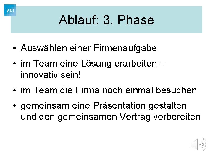 Ablauf: 3. Phase • Auswählen einer Firmenaufgabe • im Team eine Lösung erarbeiten =