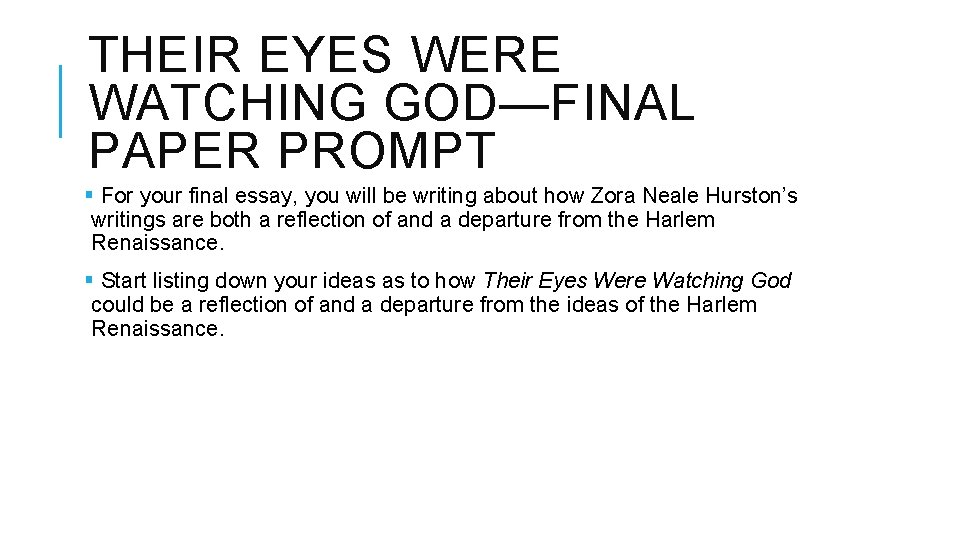 THEIR EYES WERE WATCHING GOD—FINAL PAPER PROMPT § For your final essay, you will THEIR EYES WERE WATCHING GOD—FINAL PAPER PROMPT § For your final essay, you will