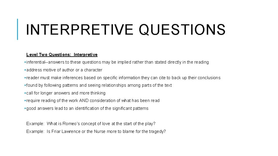 INTERPRETIVE QUESTIONS Level Two Questions: Interpretive §inferential--answers to these questions may be implied rather INTERPRETIVE QUESTIONS Level Two Questions: Interpretive §inferential--answers to these questions may be implied rather