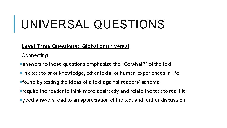 UNIVERSAL QUESTIONS Level Three Questions: Global or universal Connecting §answers to these questions emphasize