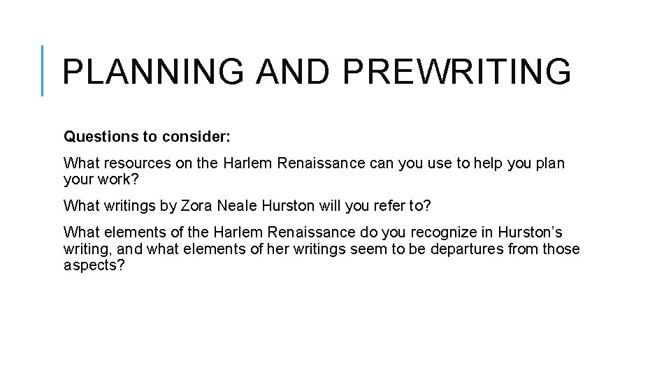PLANNING AND PREWRITING Questions to consider: What resources on the Harlem Renaissance can you