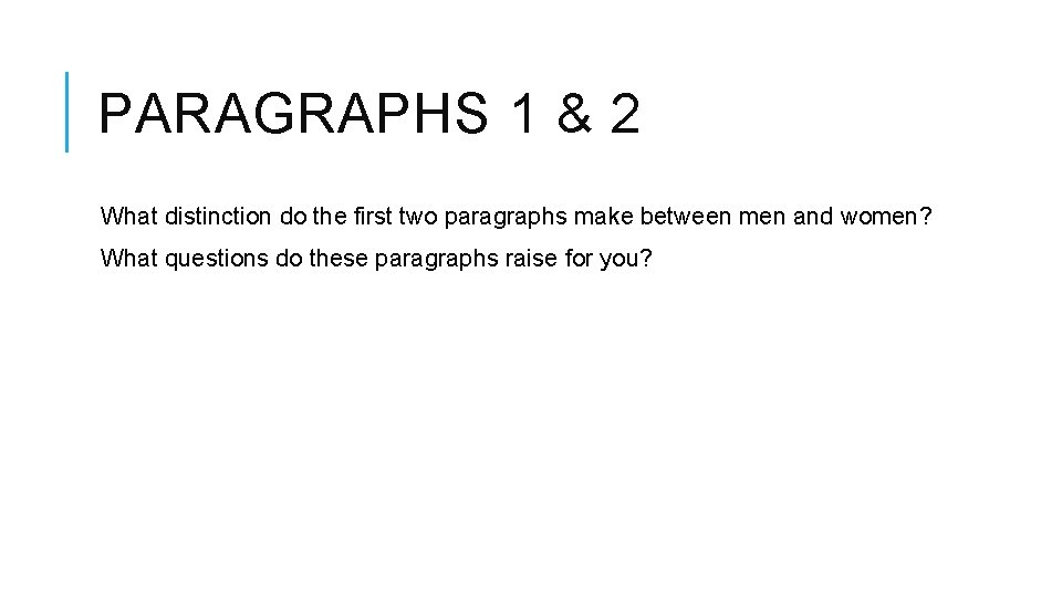 PARAGRAPHS 1 & 2 What distinction do the first two paragraphs make between men