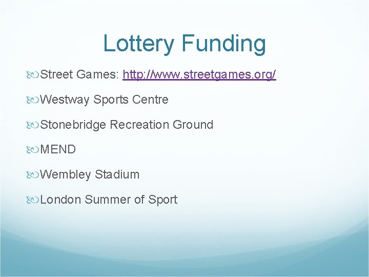 Lottery Funding Street Games: http: //www. streetgames. org/ Westway Sports Centre Stonebridge Recreation Ground